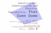 Idealization, Indeterminism and Physical Possibility: That Damn Dome John D. Norton Department of History and Philosophy of Science Center for Philosophy.