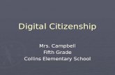 Digital Citizenship Mrs. Campbell Fifth Grade Collins Elementary School.