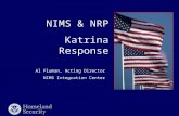 NIMS & NRP Katrina Response Al Fluman, Acting Director NIMS Integration Center.
