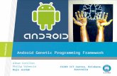 Android Genetic Programming Framework Alban Cotillon Philip Valencia Raja Jurdak CSIRO ICT Centre, Brisbane, Australia.
