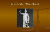 Alexander The Great. Alexander the Great “There is nothing impossible to him who will try.” (quote from Alexander the Great) “There is nothing impossible.