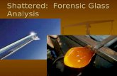 Shattered: Forensic Glass Analysis. 2 Glass Evidence you will be able to: explain how glass is formed explain how glass is formed list some of the characteristics.