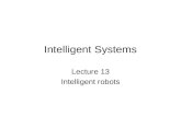 Intelligent Systems Lecture 13 Intelligent robots.