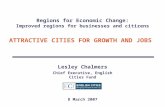 Regions for Economic Change: Improved regions for businesses and citizens ATTRACTIVE CITIES FOR GROWTH AND JOBS Lesley Chalmers Chief Executive, English.