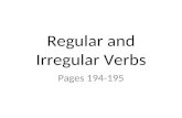Regular and Irregular Verbs Pages 194-195. Regular and Irregular Verbs Regular verbs end with –ed in the past and past participle forms. Irregular verbs.