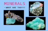MINERALS WHAT ARE THEY?? MINERALS The basic materials of the earth’s crust. The “building blocks” of rocks Thousands are known But only about 20 are.