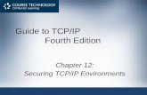 Guide to TCP/IP Fourth Edition Chapter 12: Securing TCP/IP Environments.