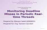 Monitoring Deadline Misses in Periodic Real-time Threads Prepared By: Ebtesam Saleh-220060051 Prepared For: Eng. Tasneem Darwesh University of Palestine.