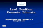 Lead. Position. Promote. Educate. Distinguishing your company as a thought leader.