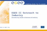 INFSO-RI-031688 Enabling Grids for E-sciencE  EGEE-II Outreach to Industry Introductory Guide to Business & Industry.