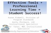 Effective Tools + Professional Learning Time = Student Success! Karen Kidwell, Division of Program Standards Kelly Philbeck, LDC Instructional Specialist.