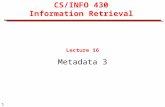 1 CS/INFO 430 Information Retrieval Lecture 16 Metadata 3.