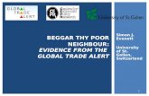 Simon J. Evenett University of St. Gallen, Switzerland BEGGAR THY POOR NEIGHBOUR: EVIDENCE FROM THE GLOBAL TRADE ALERT 1.