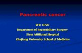 Pancreatic cancer WU JIAN Department of hepatobiliary Surgery First Affiliated Hospital Zhejiang University School of Medicine.