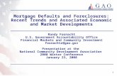 1 Mortgage Defaults and Foreclosures: Recent Trends and Associated Economic and Market Developments Randy Fasnacht U.S. Government Accountability Office.