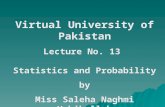 Virtual University of Pakistan Lecture No. 13 Statistics and Probability by Miss Saleha Naghmi Habibullah.