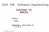 Lecture 11 Rails Topics SaaSSaaS Readings: SaaS book Ch 4.1-4.5 February 24 2014 CSCE 740 Software Engineering.