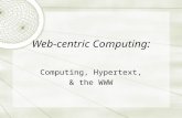 Web-centric Computing: Computing, Hypertext, & the WWW.
