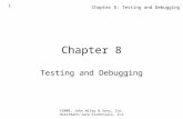 ©2000, John Wiley & Sons, Inc. Horstmann/Java Essentials, 2/e Chapter 8: Testing and Debugging 1 Chapter 8 Testing and Debugging.