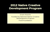 2012 Native Creative Development Program Grant Awards Funded by National Native Creative Development Program Ford Foundation.