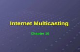 Internet Multicasting Chapter 16. Hardware Broadcast Many HW technologies support sending packets to multi destinations concurrently Broadcasting: most.