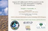 Impact of Calibrated LSM Parameters on the Accuracy of Land-Atmosphere Coupling in WRF Simulations Joseph A. Santanello, Jr. NASA-GSFC Hydrological Sciences.