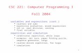 1 CSC 221: Computer Programming I Fall 2004 variables and expressions (cont.)  counters and sums  expression evaluation, mixed expressions  int vs.