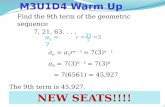 1 Find the 9th term of the geometric sequence 7, 21, 63,... Example: Finding the nth Term a 1 = 7 The 9th term is 45,927. a n = a 1 r n – 1 = 7(3) n –