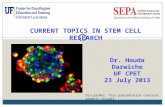 CURRENT TOPICS IN STEM CELL RESEARCH Disclaimer: This presentation contains graphic visuals Dr. Houda Darwiche UF CPET 23 July 2013.