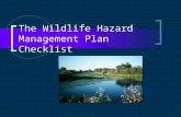 The Wildlife Hazard Management Plan Checklist. Goals More robust WHMP More effective annual review Streamline inspection.