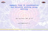 Summary from CA coordination and Security working group meeting WP4 workshop 2001.06.07 davidg@nikhef.nl.