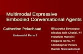 1 Université Paris 8 Multimodal Expressive Embodied Conversational Agents Catherine Pelachaud Elisabetta Bevacqua Nicolas Ech Chafai, FT Maurizio Mancini.