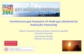 Greenhouse gas footprint of shale gas obtained by hydraulic fracturing Robert Howarth, Renee Santoro, Anthony Ingraffea (Cornell University) and Nathan.