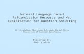 Natural Language Based Reformulation Resource and Web Exploitation for Question Answering Ulf Hermjakob, Abdessamad Echihabi, Daniel Marcu University of.