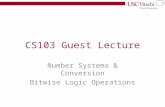 1 CS103 Guest Lecture Number Systems & Conversion Bitwise Logic Operations.