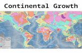 Continental Growth. Most continents used to be smaller. Through tectonic processes, rock has been added to continents.