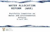 WATER ALLOCATION REFORM (WAR) Portfolio Committee on Water and Environmental Affairs 16 April 2013.