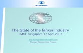 The State of the tanker industry IMSF Singapore 17 April 2007 Erik.Ranheim@INTERTANKO.com Manager Research and Projects.