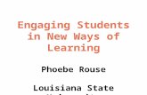 Engaging Students in New Ways of Learning Phoebe Rouse Louisiana State University DEPARTMENT OF MATHEMATICS.