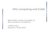 GPU computing and CUDA Marko Mišić (marko.misic@etf.rs)marko.misic@etf.rs Milo Tomašević (mvt@etf.rs)mvt@etf.rs YUINFO 2012 Kopaonik, 29.02.2012.