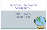 MRS. CANTU ROOM 1732 Welcome to World Geography!.