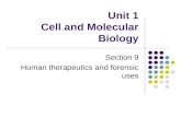 Unit 1 Cell and Molecular Biology Section 9 Human therapeutics and forensic uses.