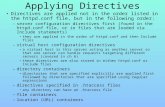 Applying Directives Directives are applied not in the order listed in the httpd.conf file, but in the following order: – server configuration directives.