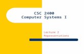 CSC 2400 Computer Systems I Lecture 2 Representations.