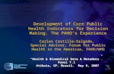Development of Core Public Health Indicators for Decision Making. The PAHO’s Experience Carlos Castillo-Salgado, Special Advisor, Forum for Public Health.