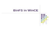 BinFS in WinCE. BinFS = Binary + FSD Relative technology Binary WinCE Image architecture Executable Format struct FSD Storage manager Partition driver.