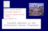 Current Opinion in the Colorectal Cancer Treatment Dott. Carlo Garufi Oncologia Medica C Istituto Regina Elena – Roma garufi@ifo.it.