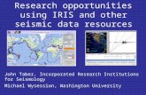 Research opportunities using IRIS and other seismic data resources John Taber, Incorporated Research Institutions for Seismology Michael Wysession, Washington.