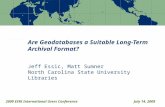 Are Geodatabases a Suitable Long-Term Archival Format? Jeff Essic, Matt Sumner North Carolina State University Libraries 2009 ESRI International Users.