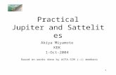 1 Practical Jupiter and Sattelites Akiya Miyamoto KEK 1-Oct-2004 Based on works done by ACFA-SIM (-J) members.